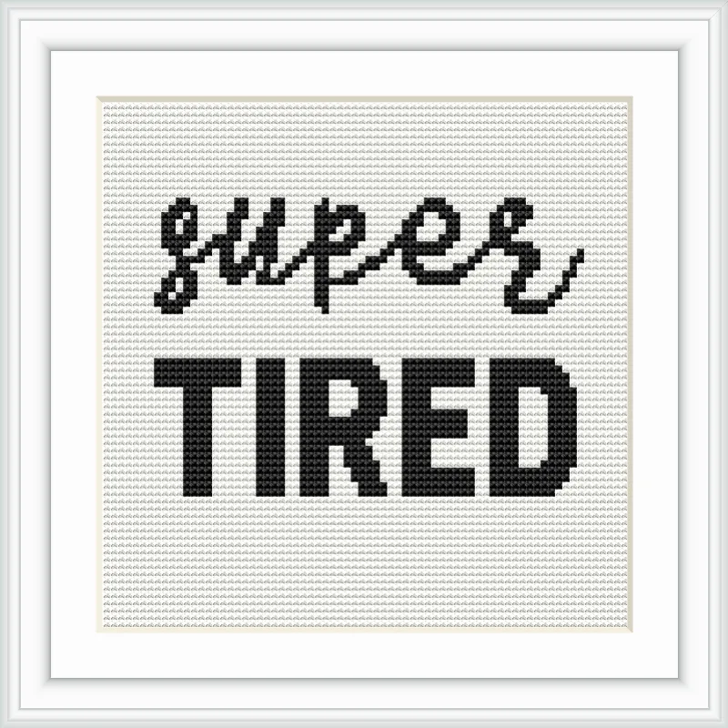 The image features the words 'super tired' in black text on a white background. 'Super' is in a cursive font, while 'TIRED' is in bold, uppercase letters, centered within a bordered frame.