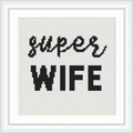 A cross stitch pattern featuring the words 'Super Wife' in two different fonts: a cursive style for 'Super' and a bold font for 'WIFE'. The text is centered in a white frame.