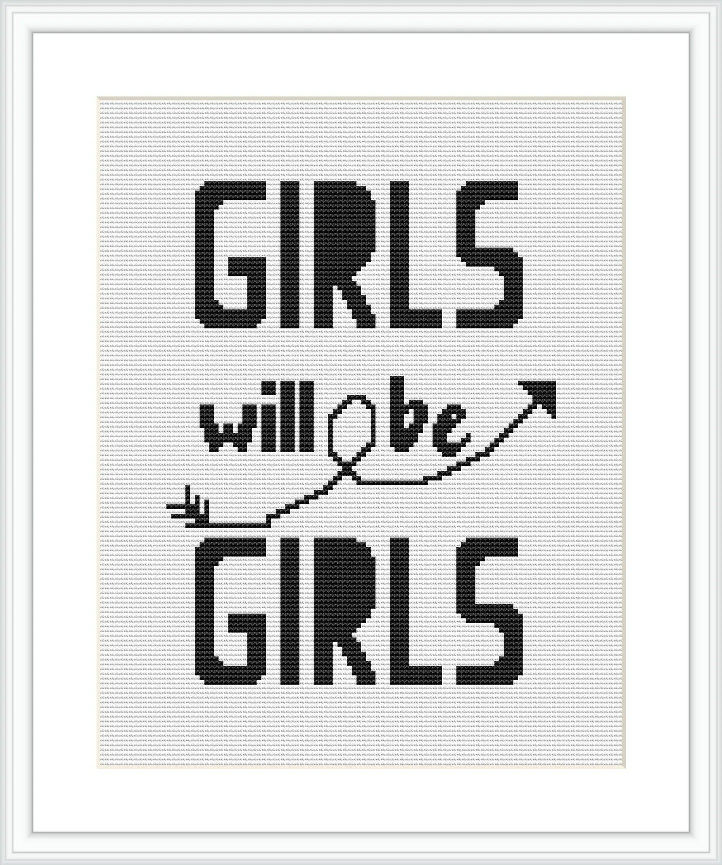 The image displays a framed cross stitch pattern with the phrase 'GIRLS will be GIRLS' stitched in a bold, sans-serif typeface. The background is white, and the text is in black.