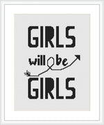 The image displays a framed cross stitch pattern with the phrase 'GIRLS will be GIRLS' stitched in a bold, sans-serif typeface. The background is white, and the text is in black.