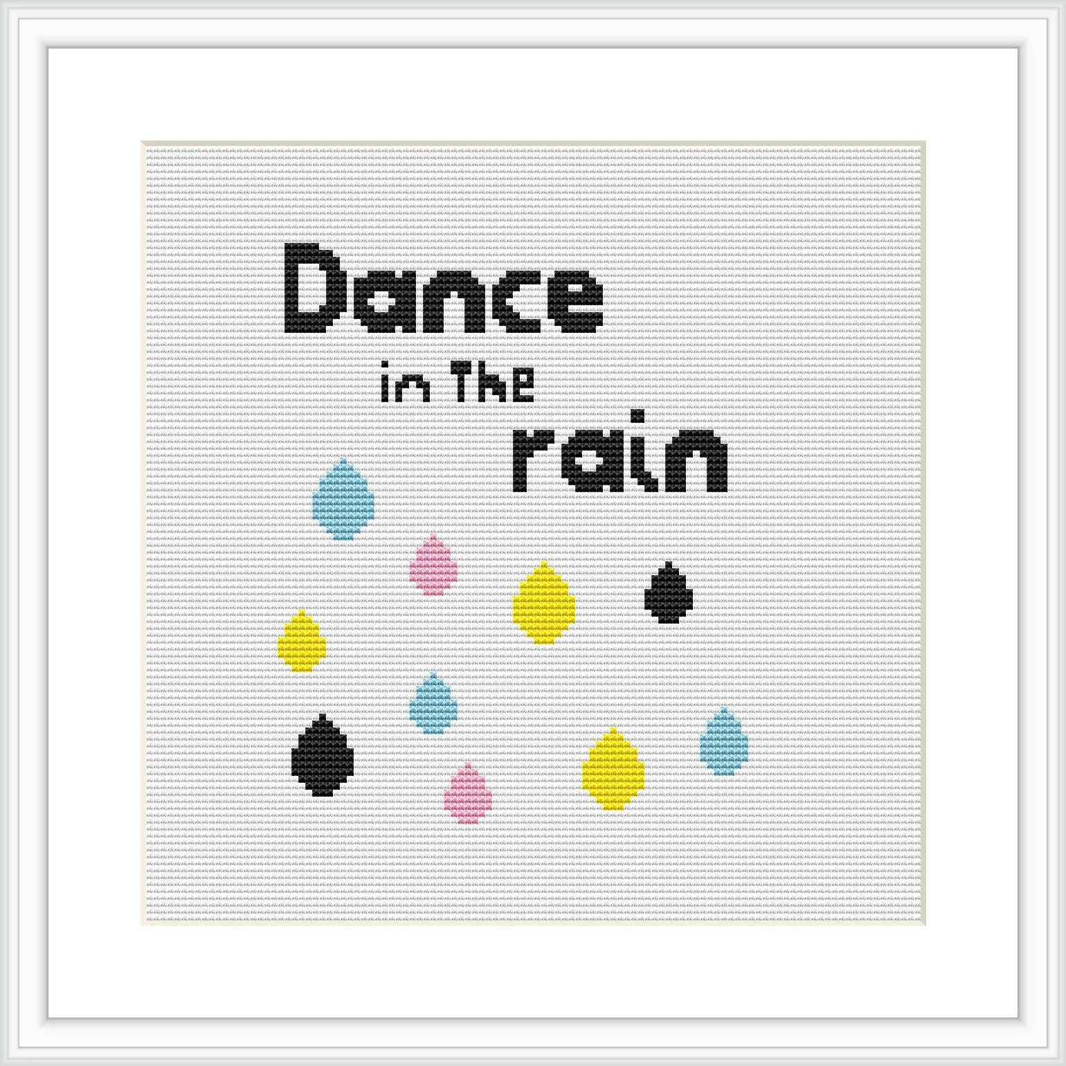 The image displays a cross stitch design featuring the phrase 'Dance in The rain' in a modern, minimalist typography at the top. Below the text, there is a series of colorful raindrops in turquoise, yellow, pink, and black arranged against a white background.