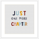 The image features a completed cross-stitch design with a white border frame, featuring the phrase 'JUST ONE MORE CHAPTER' in multicolored letters on a neutral background.