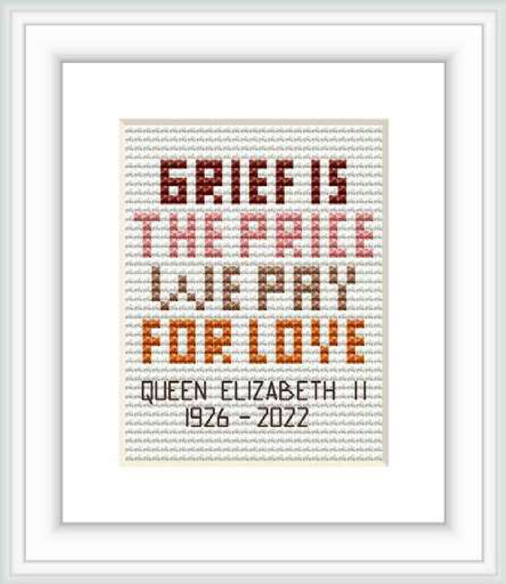 The image shows a framed cross stitch pattern with a quote attributed to Queen Elizabeth II, consisting of alphabet letters in various shades, centered within the frame.